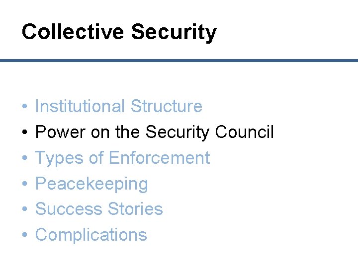 Collective Security • • • Institutional Structure Power on the Security Council Types of