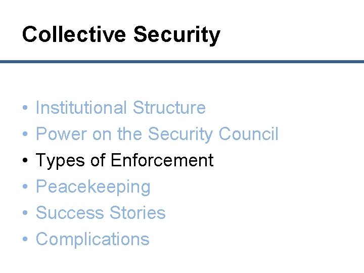 Collective Security • • • Institutional Structure Power on the Security Council Types of