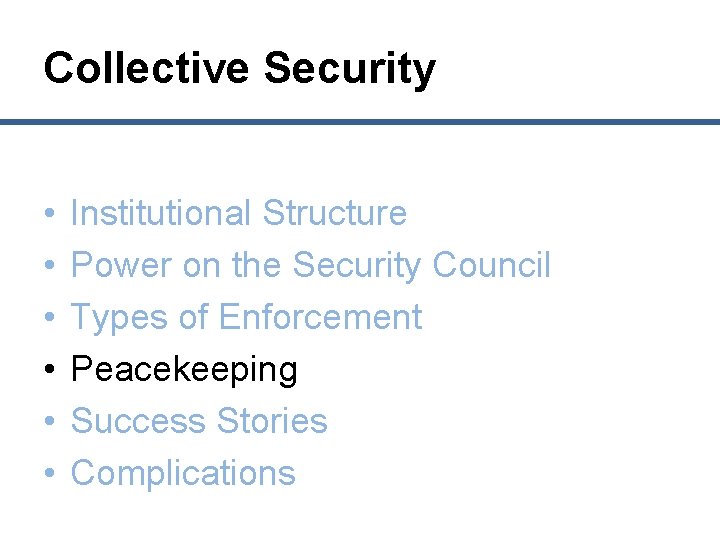 Collective Security • • • Institutional Structure Power on the Security Council Types of