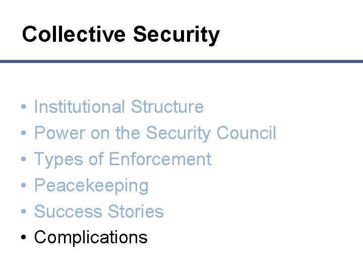 Collective Security • • • Institutional Structure Power on the Security Council Types of