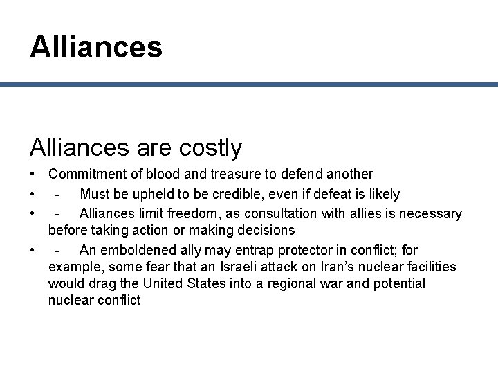 Alliances are costly • Commitment of blood and treasure to defend another • -