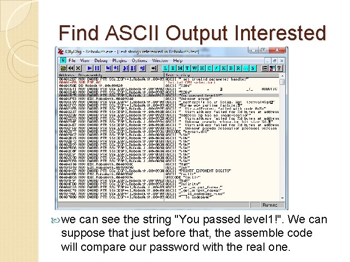 Find ASCII Output Interested we can see the string "You passed level 1!". We