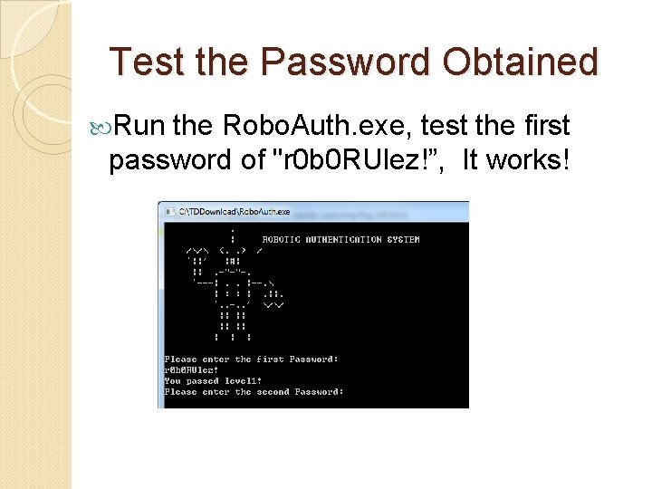Test the Password Obtained Run the Robo. Auth. exe, test the first password of