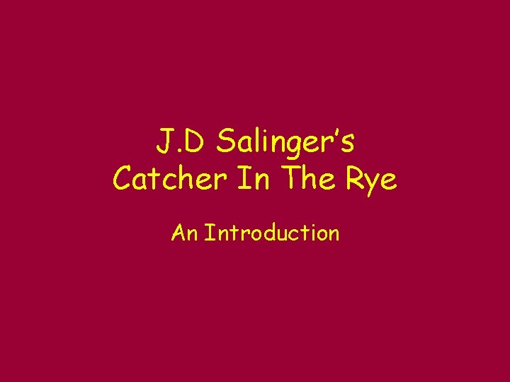 J. D Salinger’s Catcher In The Rye An Introduction 