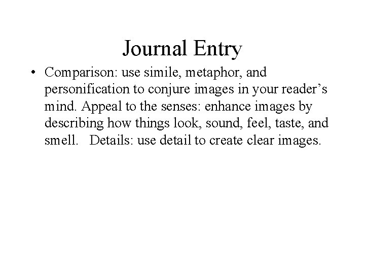 Journal Entry • Comparison: use simile, metaphor, and personification to conjure images in your