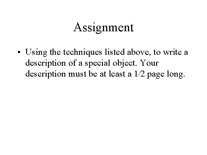 Assignment • Using the techniques listed above, to write a description of a special