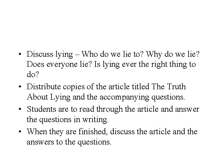  • Discuss lying – Who do we lie to? Why do we lie?