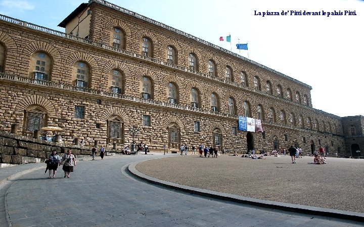 La piazza de' Pitti devant le palais Pitti. 