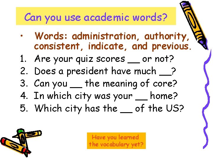 Can you use academic words? • 1. 2. 3. 4. 5. Words: administration, authority, Can you use academic words? • 1. 2. 3. 4. 5. Words: administration, authority,