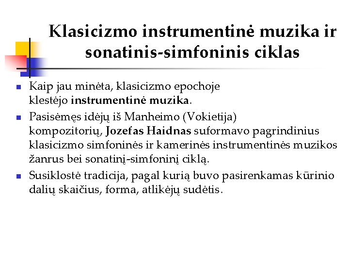 Klasicizmo instrumentinė muzika ir sonatinis-simfoninis ciklas n n n Kaip jau minėta, klasicizmo epochoje