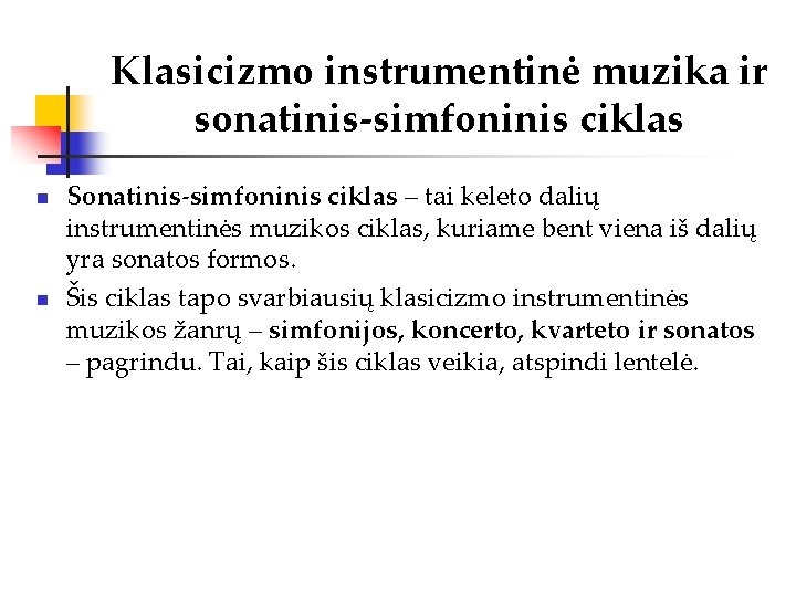 Klasicizmo instrumentinė muzika ir sonatinis-simfoninis ciklas n n Sonatinis-simfoninis ciklas – tai keleto dalių