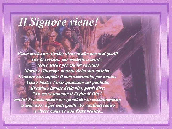Il Signore viene! Viene anche per Erode; viene anche per tutti quelli che lo