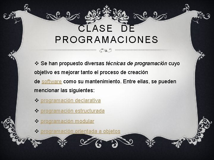 CLASE DE PROGRAMACIONES v Se han propuesto diversas técnicas de programación cuyo objetivo es