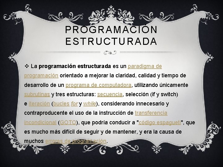 PROGRAMACIÓN ESTRUCTURADA v La programación estructurada es un paradigma de programación orientado a mejorar