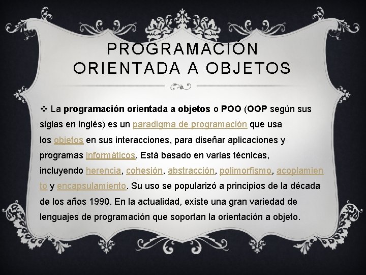PROGRAMACIÓN ORIENTADA A OBJETOS v La programación orientada a objetos o POO (OOP según