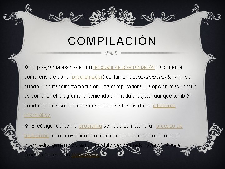 COMPILACIÓN v El programa escrito en un lenguaje de programación (fácilmente comprensible por el