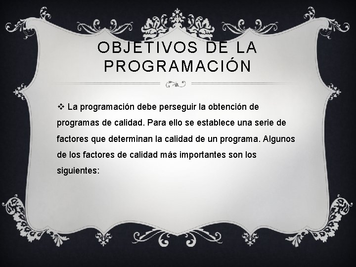 OBJETIVOS DE LA PROGRAMACIÓN v La programación debe perseguir la obtención de programas de