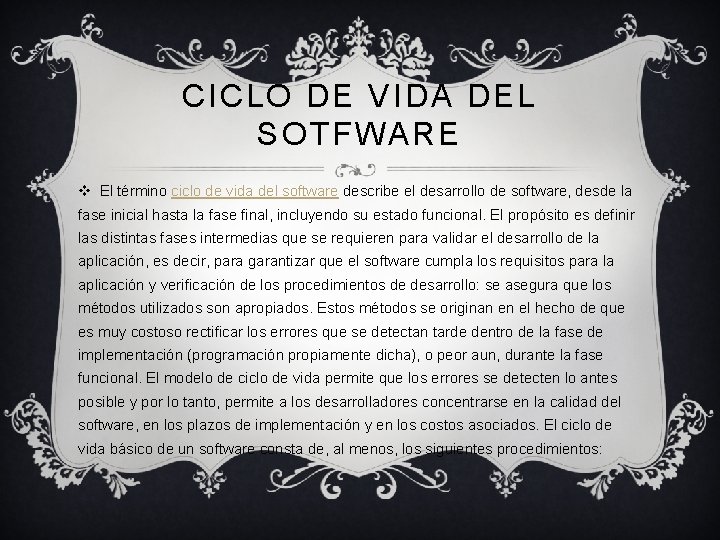 CICLO DE VIDA DEL SOTFWARE v El término ciclo de vida del software describe