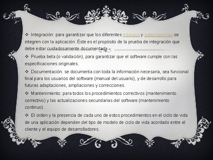 v Integración: para garantizar que los diferentes módulos y subprogramas se integren con la