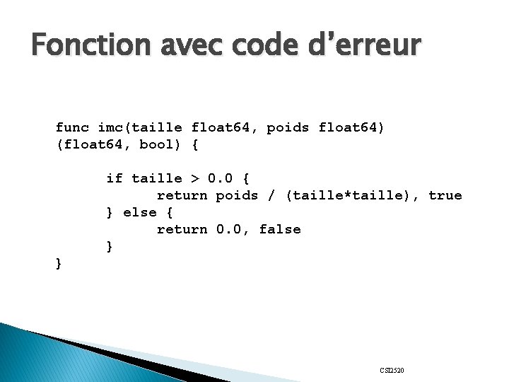 Fonction avec code d’erreur func imc(taille float 64, poids float 64) (float 64, bool)