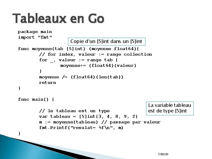 Tableaux en Go package main import "fmt" Copie d’un [5]int dans un [5]int func