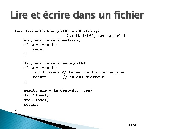 Lire et écrire dans un fichier func Copier. Fichier(dst. N, src. N string) (ecrit