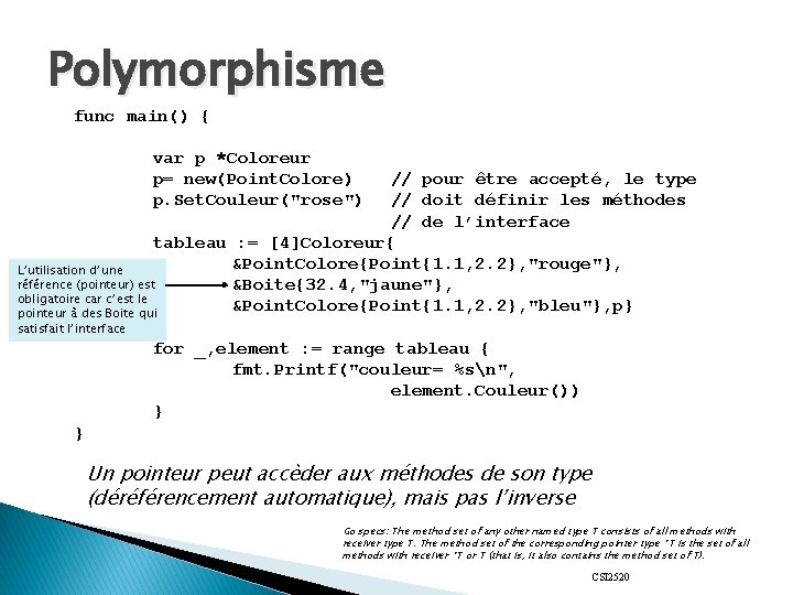 Polymorphisme func main() { var p *Coloreur p= new(Point. Colore) p. Set. Couleur("rose") //