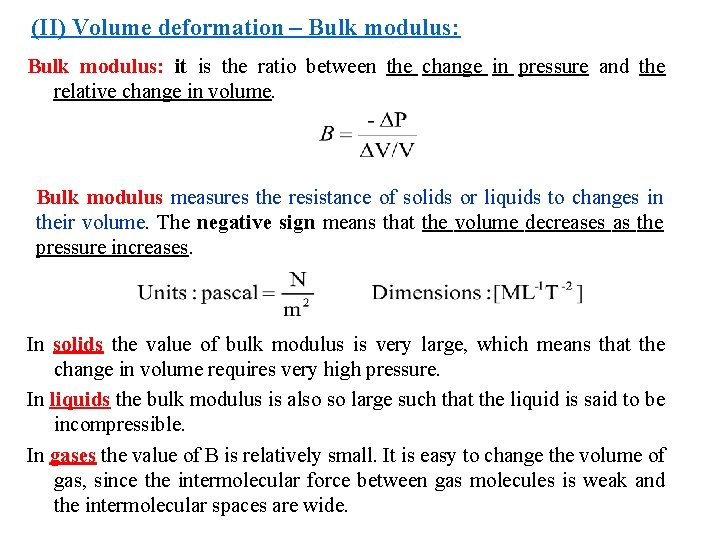 (II) Volume deformation – Bulk modulus: it is the ratio between the change in