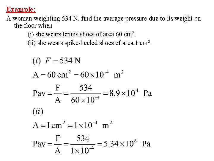 Example: A woman weighting 534 N. find the average pressure due to its weight