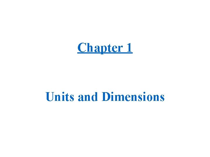 Chapter 1 Units and Dimensions 