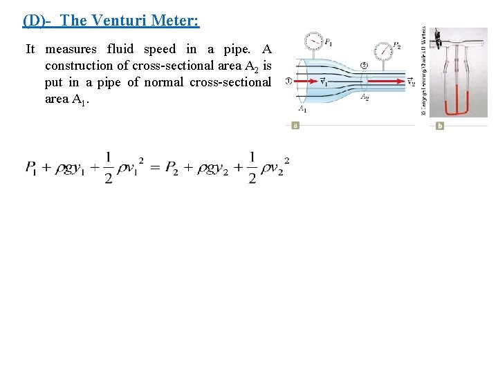 (D)- The Venturi Meter: It measures fluid speed in a pipe. A construction of