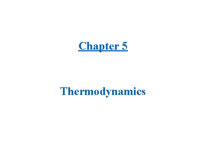 Chapter 5 Thermodynamics 
