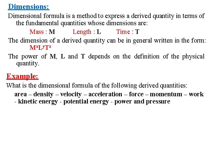 Dimensions: Dimensional formula is a method to express a derived quantity in terms of