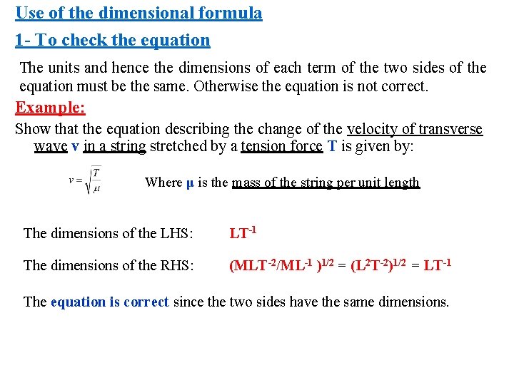 Use of the dimensional formula 1 - To check the equation The units and