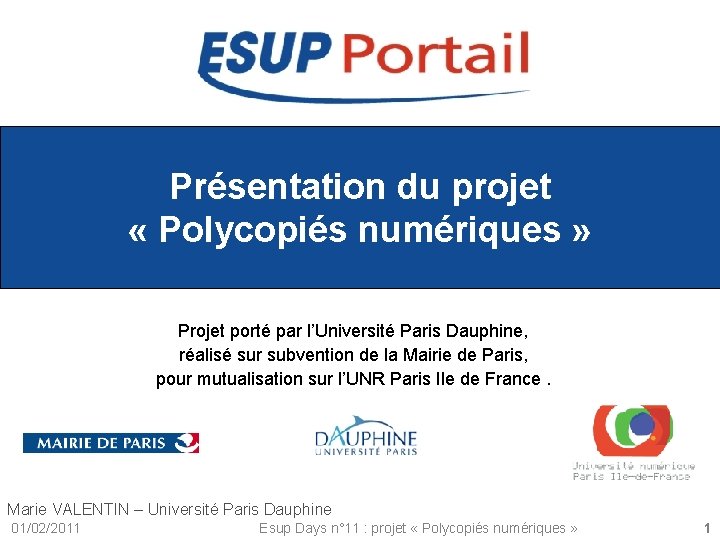 Présentation du projet « Polycopiés numériques » Projet porté par l’Université Paris Dauphine, réalisé