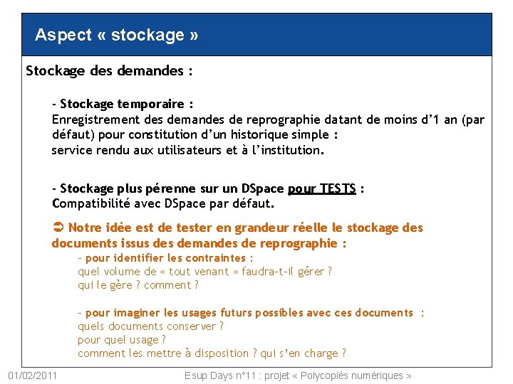 Aspect « stockage » Stockage des demandes : - Stockage temporaire : Enregistrement des