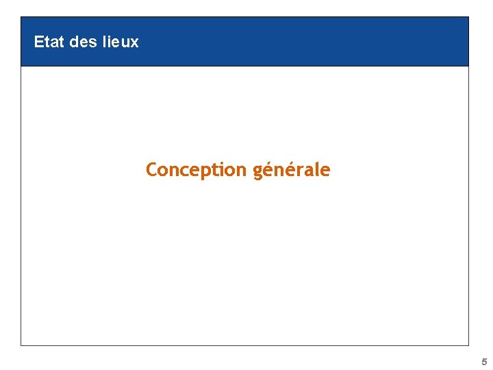 Etat des lieux Conception générale 5 