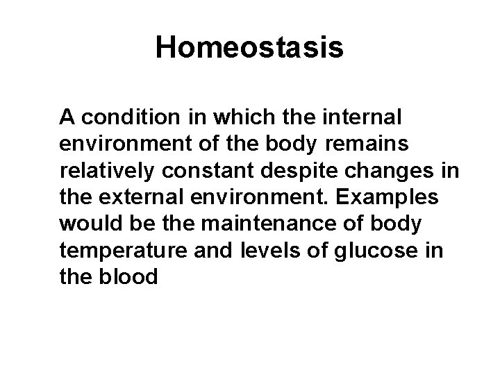 Homeostasis A condition in which the internal environment of the body remains relatively constant