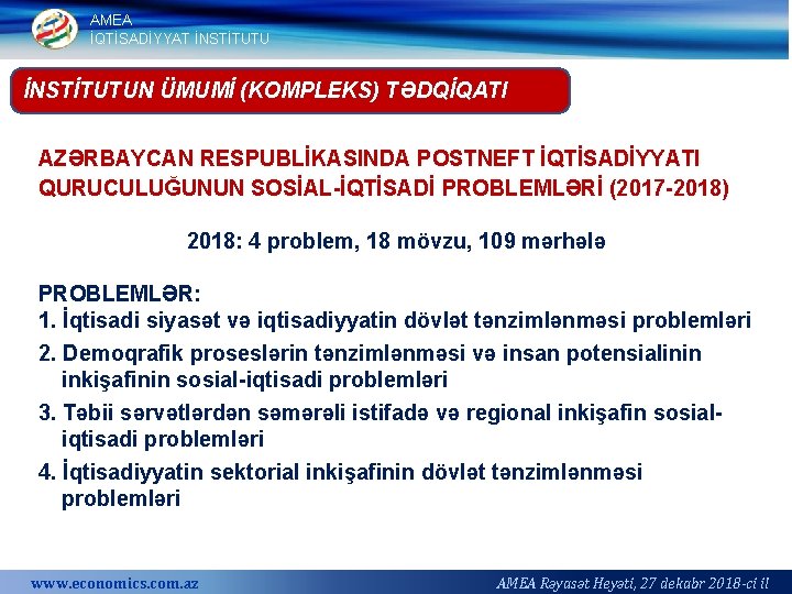 AMEA İQTİSADİYYAT İNSTİTUTUN ÜMUMİ (KOMPLEKS) TƏDQİQATI AZƏRBAYCAN RESPUBLİKASINDA POSTNEFT İQTİSADİYYATI QURUCULUĞUNUN SOSİAL İQTİSADİ PROBLEMLƏRİ