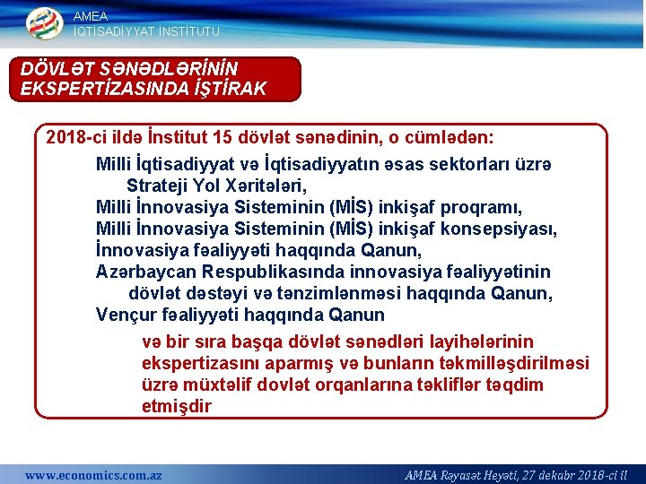 AMEA İQTİSADİYYAT İNSTİTUTU DÖVLƏT SƏNƏDLƏRİNİN EKSPERTİZASINDA İŞTİRAK 2018 ci ildə İnstitut 15 dövlət sənədinin,