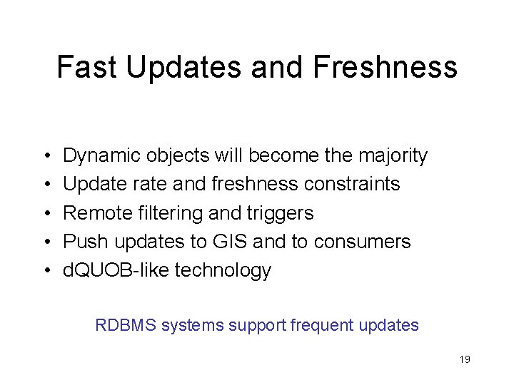Fast Updates and Freshness • • • Dynamic objects will become the majority Update Fast Updates and Freshness • • • Dynamic objects will become the majority Update