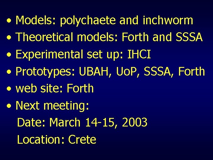  • • • Models: polychaete and inchworm Theoretical models: Forth and SSSA Experimental