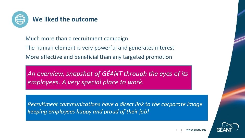 We liked the outcome Much more than a recruitment campaign The human element is