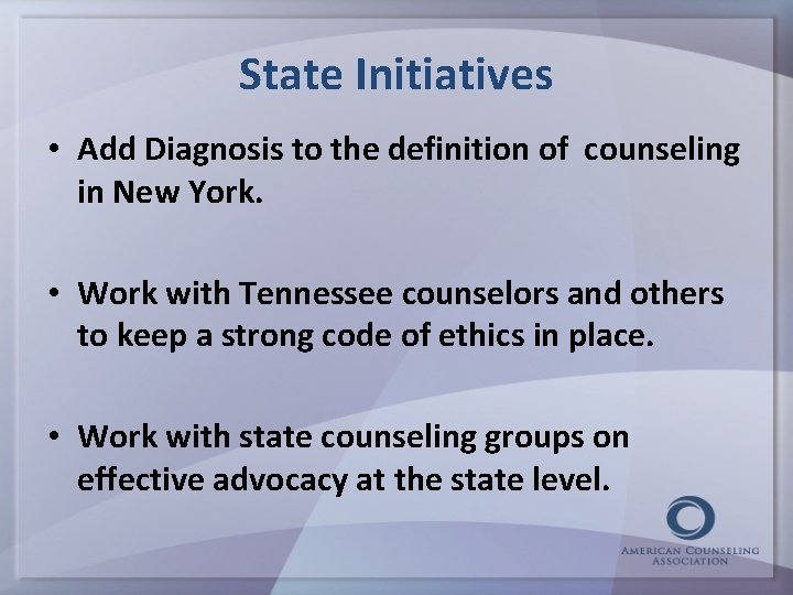 State Initiatives • Add Diagnosis to the definition of counseling in New York. •