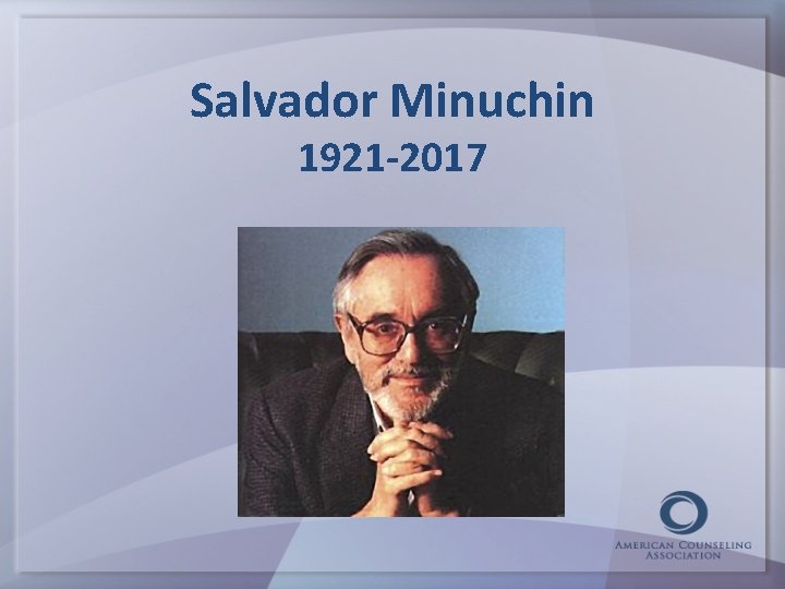 Salvador Minuchin 1921 -2017 