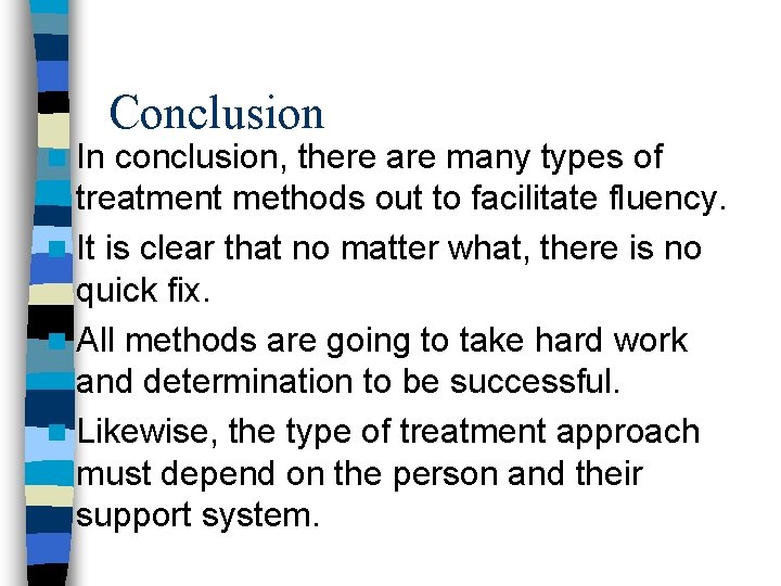 n In Conclusion conclusion, there are many types of treatment methods out to facilitate