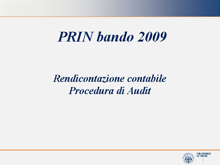 PRIN bando 2009 Rendicontazione contabile Procedura di Audit 1 