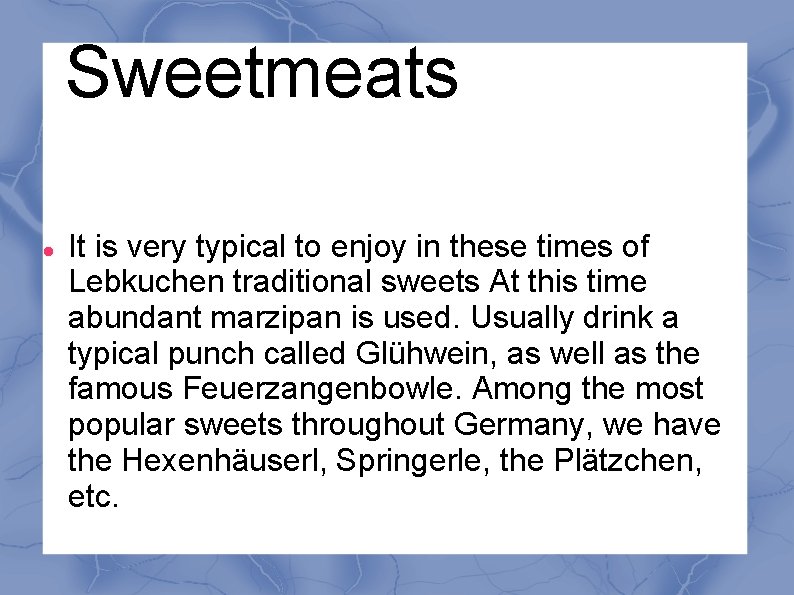 Sweetmeats It is very typical to enjoy in these times of Lebkuchen traditional sweets