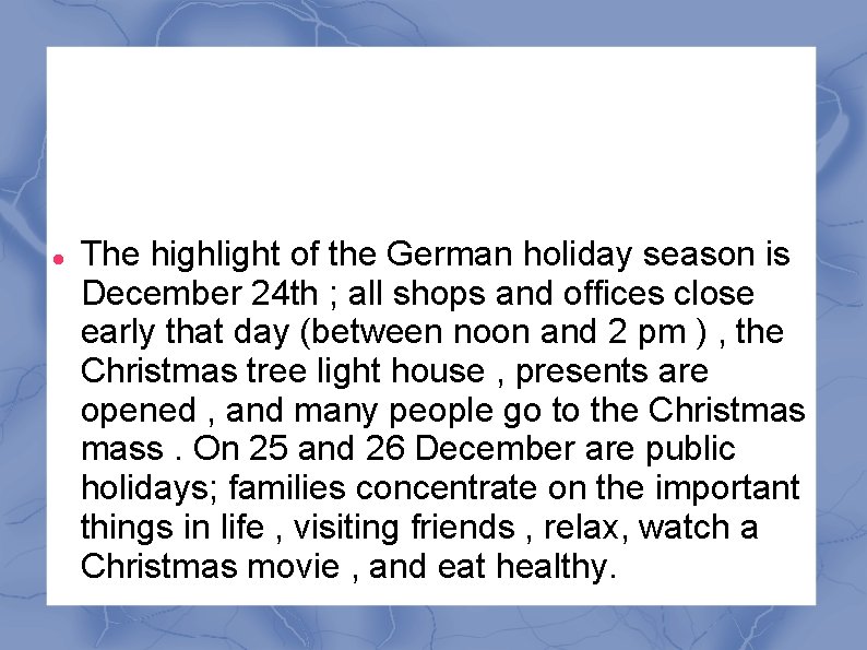  The highlight of the German holiday season is December 24 th ; all