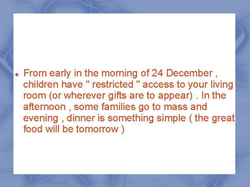  From early in the morning of 24 December , children have " restricted